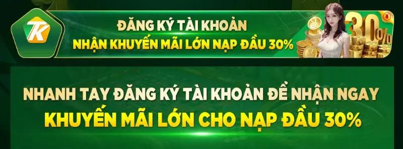 Đăng ký thành công nhận 30% nạp đầu lên đến 3.000.000đ
